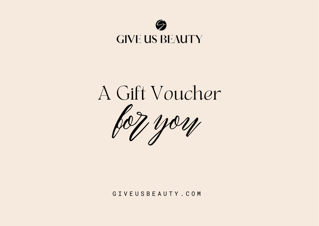 Gift Vouchers - Give Us Beauty Online & In Store